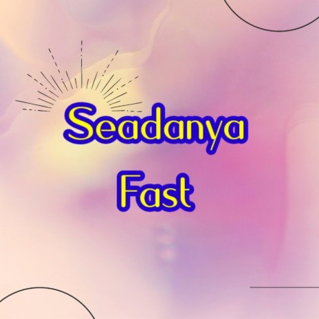 Seadanya Fast | Boomplay Music