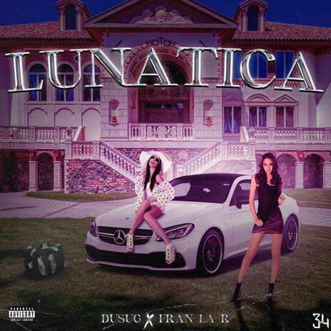 LUNATICA ft. Fran La R | Boomplay Music