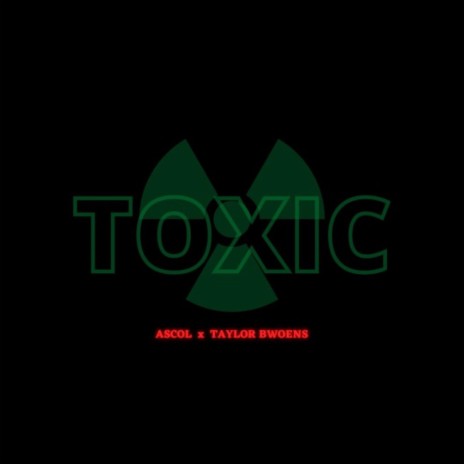 TOXIC ft. Taylor Bwoens | Boomplay Music