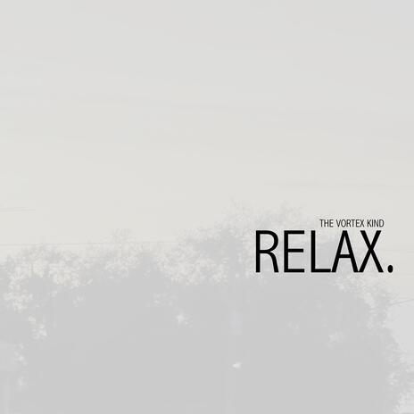 RELAX. | Boomplay Music