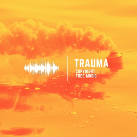 Trauma | Boomplay Music