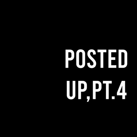 Posted Up, Pt. 4 ft. Masoud, alex & Fernando | Boomplay Music