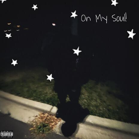 On My Soul! | Boomplay Music