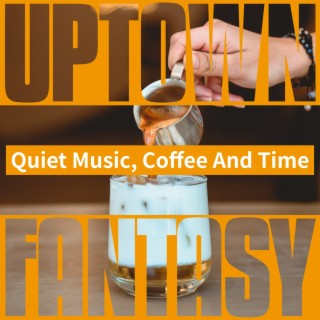 Quiet Music, Coffee and Time