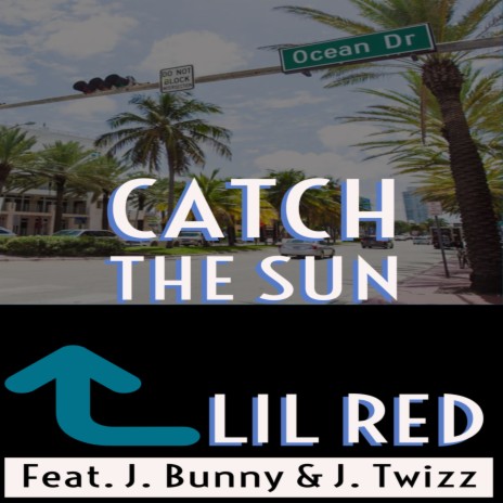 Catch the Sun ft. J. Bunny & J-Twizz | Boomplay Music