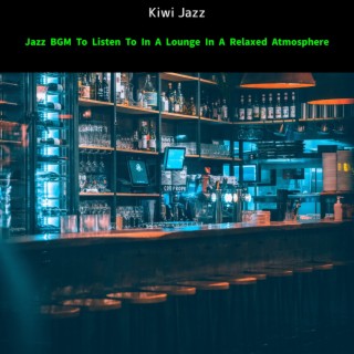 Jazz Bgm to Listen to in a Lounge in a Relaxed Atmosphere