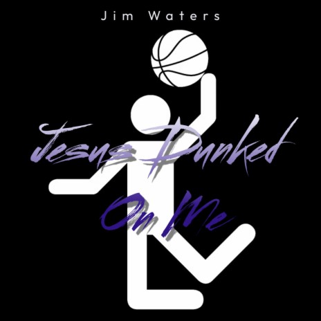 Jesus Dunked On Me | Boomplay Music