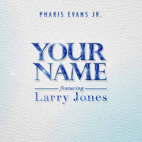 Your Name (Performance Version) ft. Larry Jones | Boomplay Music