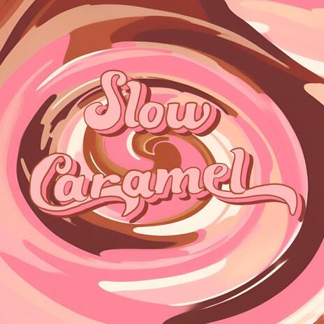 Slow Caramel | Boomplay Music