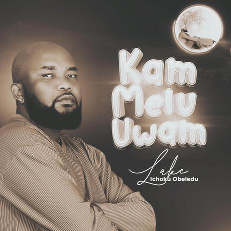 Kam Melu Uwam | Boomplay Music