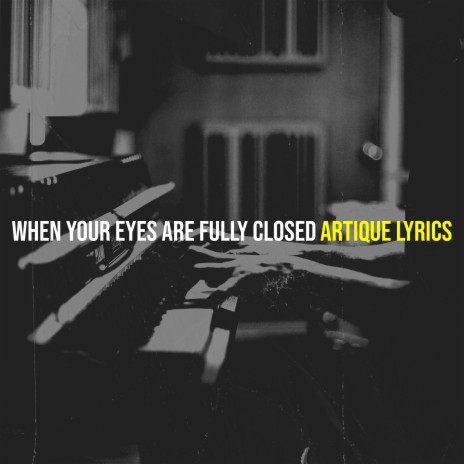 When Your Eyes Are Fully Closed | Boomplay Music