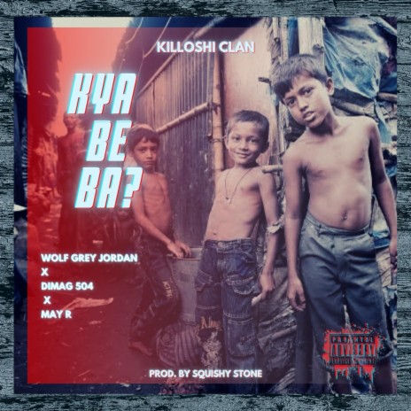 Kya Be Baa ft. Squishy Stone, Dimaag & May R | Boomplay Music