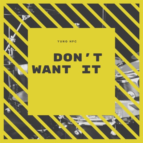 Don't Want It | Boomplay Music