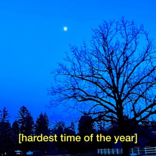 hardest time of the year lyrics | Boomplay Music