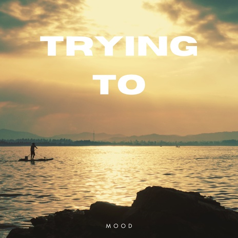 Trying to | Boomplay Music