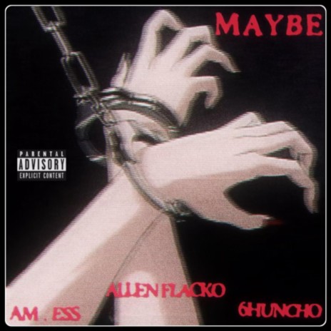 Maybe ft. aM.Ess & 6huncho | Boomplay Music