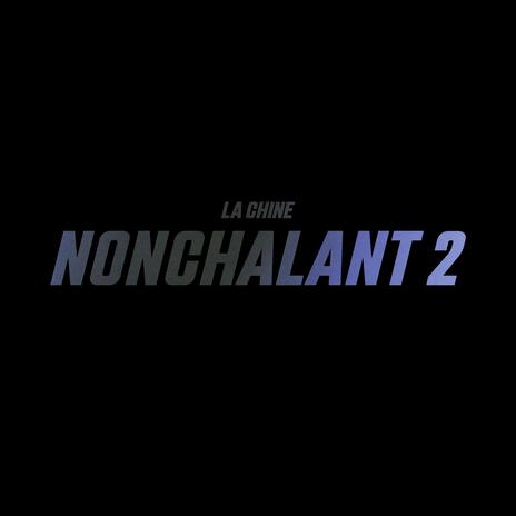 NONCHALANT 2 | Boomplay Music