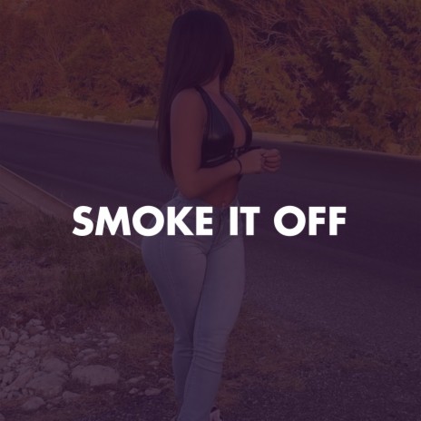 Smoke It Off | Boomplay Music