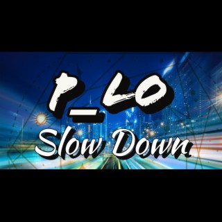 Slow Down