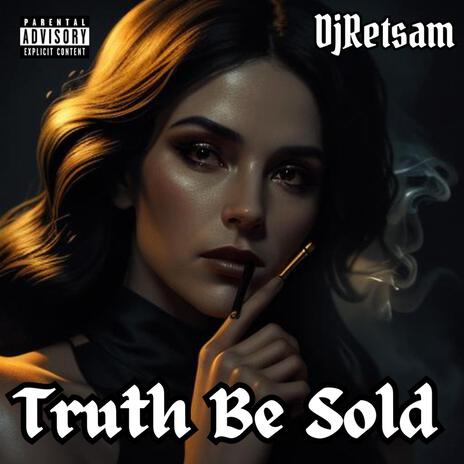 Truth Be Sold | Boomplay Music