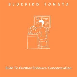 Bgm to Further Enhance Concentration