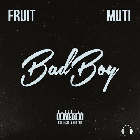 Bad Boy ft. Fruit | Boomplay Music