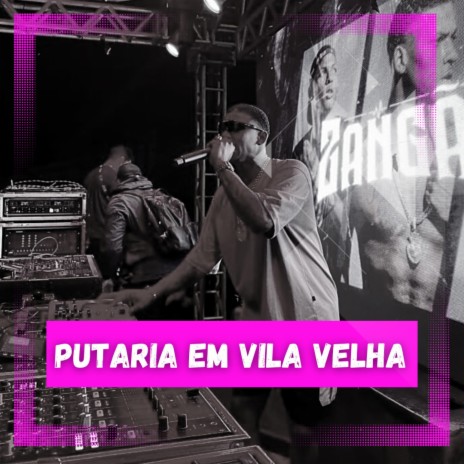 PUTARIA EM VILA VELHA ft. MC Bimbão | Boomplay Music