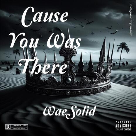 Cause You Was There | Boomplay Music