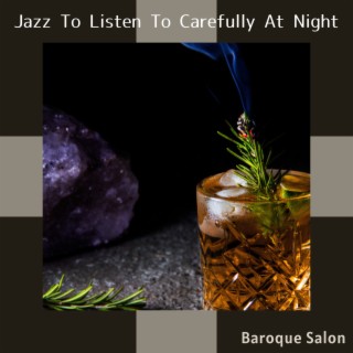 Jazz to Listen to Carefully at Night