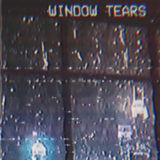 Window Tears