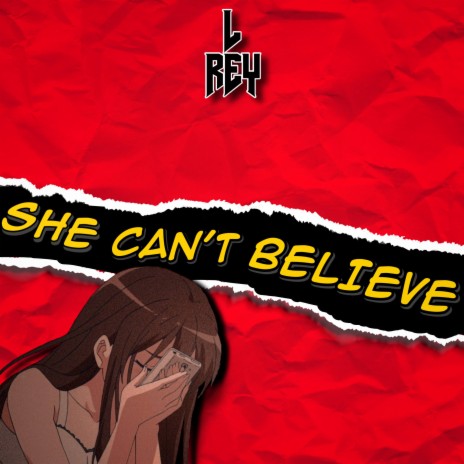 She Can't Believe | Boomplay Music