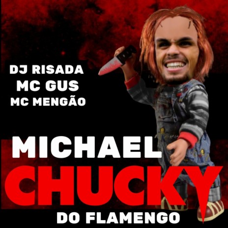 Michael Chucky do Flamengo ft. Mc Gus & Mc Mengão | Boomplay Music