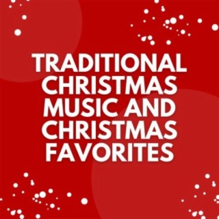 Traditional Christmas Music and Christmas Favorites
