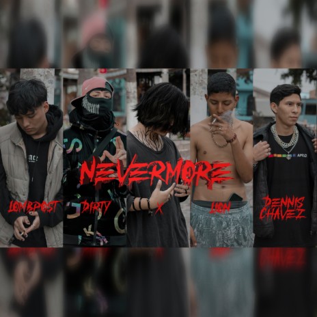 Nevermore ft. X, Lion, Lombpost & Dirty