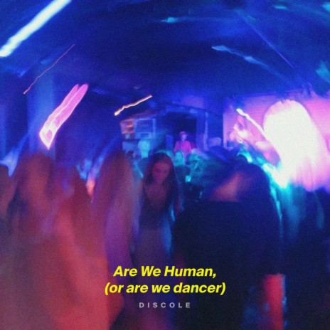 Are We Human (or are we dancer)