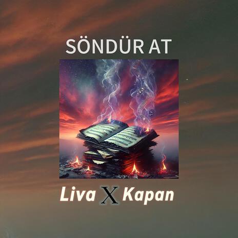 Söndür At ft. Liva & Kapan | Boomplay Music