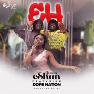 Eh ft Dope Nation lyrics | Boomplay Music