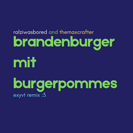 Brandenburger Mit Burgerpommes exyvt remix ft. exyvt & TheMaxCrafter | Boomplay Music