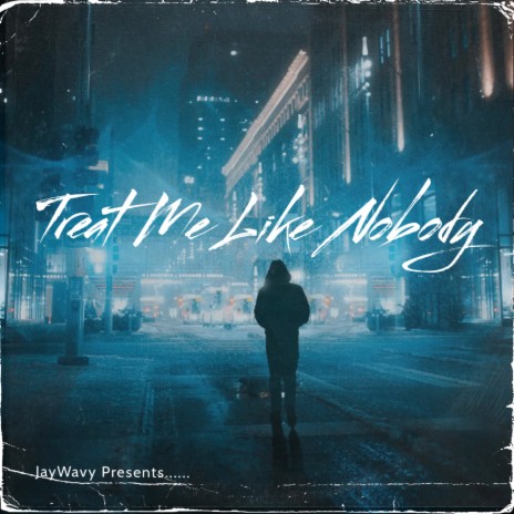 Treat Me Like Nobody | Boomplay Music
