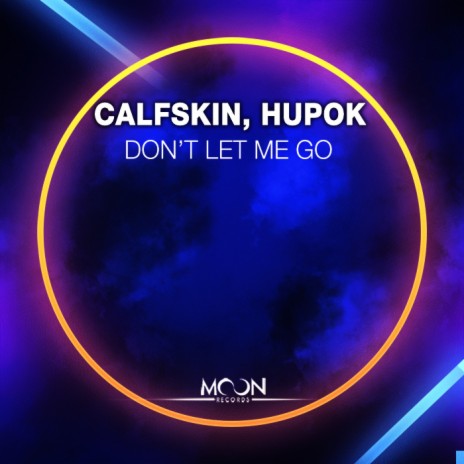 Don't Let Me Go (Original Mix) ft. HuPok | Boomplay Music