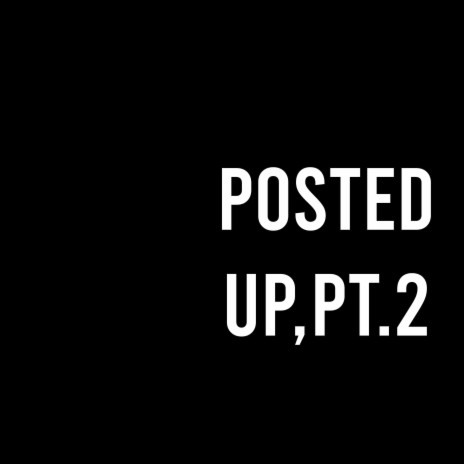 Posted Up, Pt. 2 ft. Masoud, alex & Alejxndr | Boomplay Music