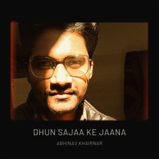 Dhun Sajaa Ke Jaana lyrics | Boomplay Music