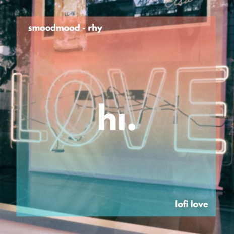 Lofi Love ft. Rhy | Boomplay Music