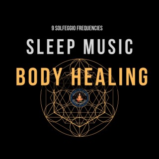 Body Healing Sleep Music + Solfeggio Freqencies
