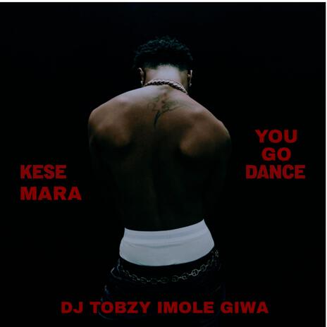 Kese Mara (You Go Dance) (Cruise Beat) ft. DJ TOBZY IMOLE GIWA & Dj Tobzy Beat | Boomplay Music