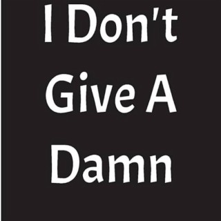 I dont give a damn
