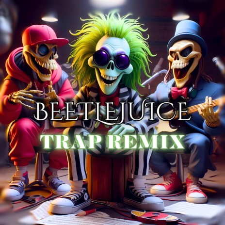 Beetlejuice (Trap Remix) ft. Remix Maniacs | Boomplay Music