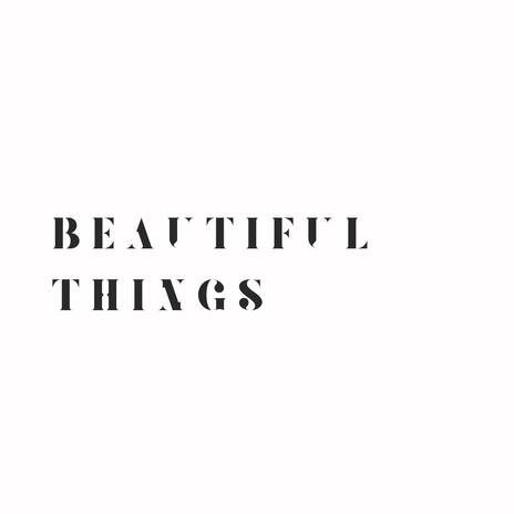 Beautiful Things | Boomplay Music