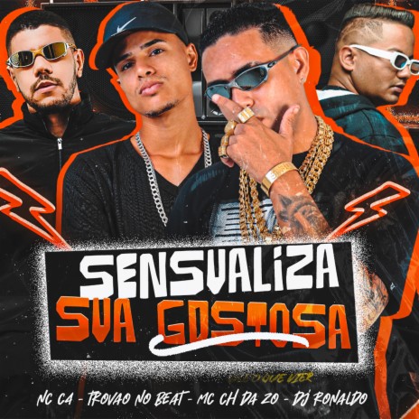 Sensualiza Sua Gostosa ft. Trovão no Beat, MC C4 & Dj Ronaldo | Boomplay Music