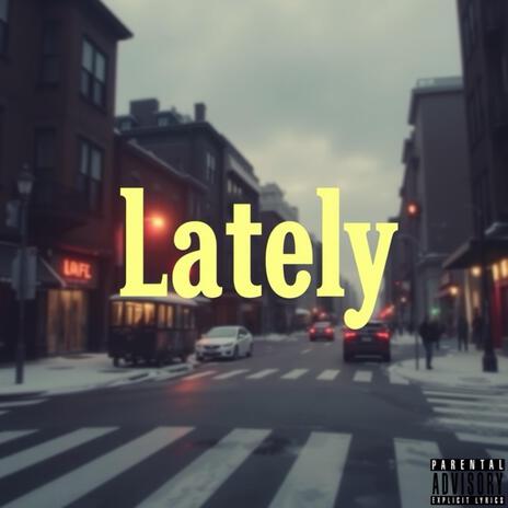 Lately | Boomplay Music